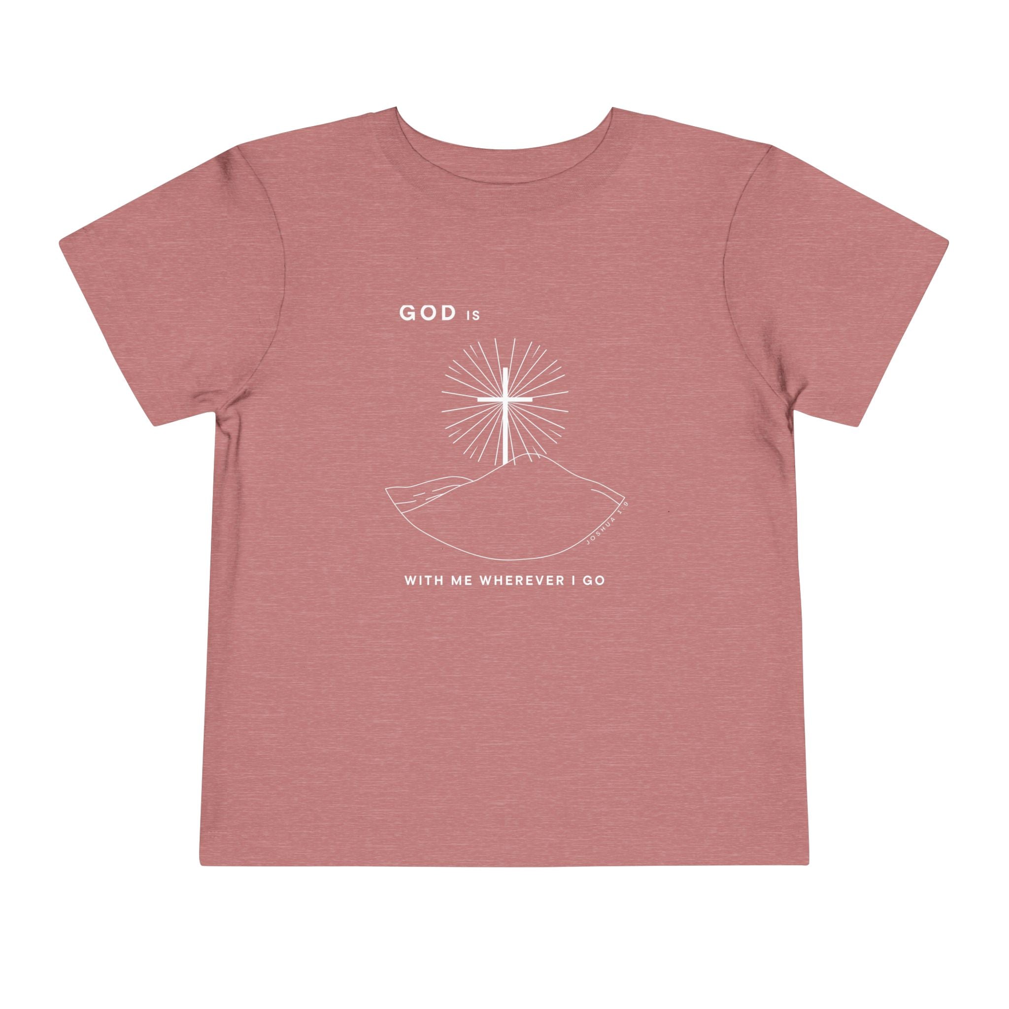Toddler Tee — God is With Me Wherever I Go Shirt