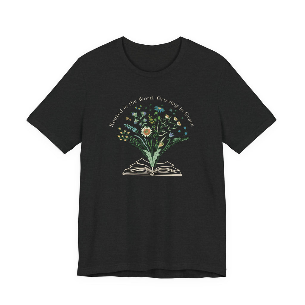 Rooted in the Word, Growing in Grace Tshirt