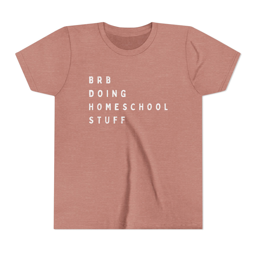 Youth Tee — “BRB Doing Homeschool Stuff” Shirt