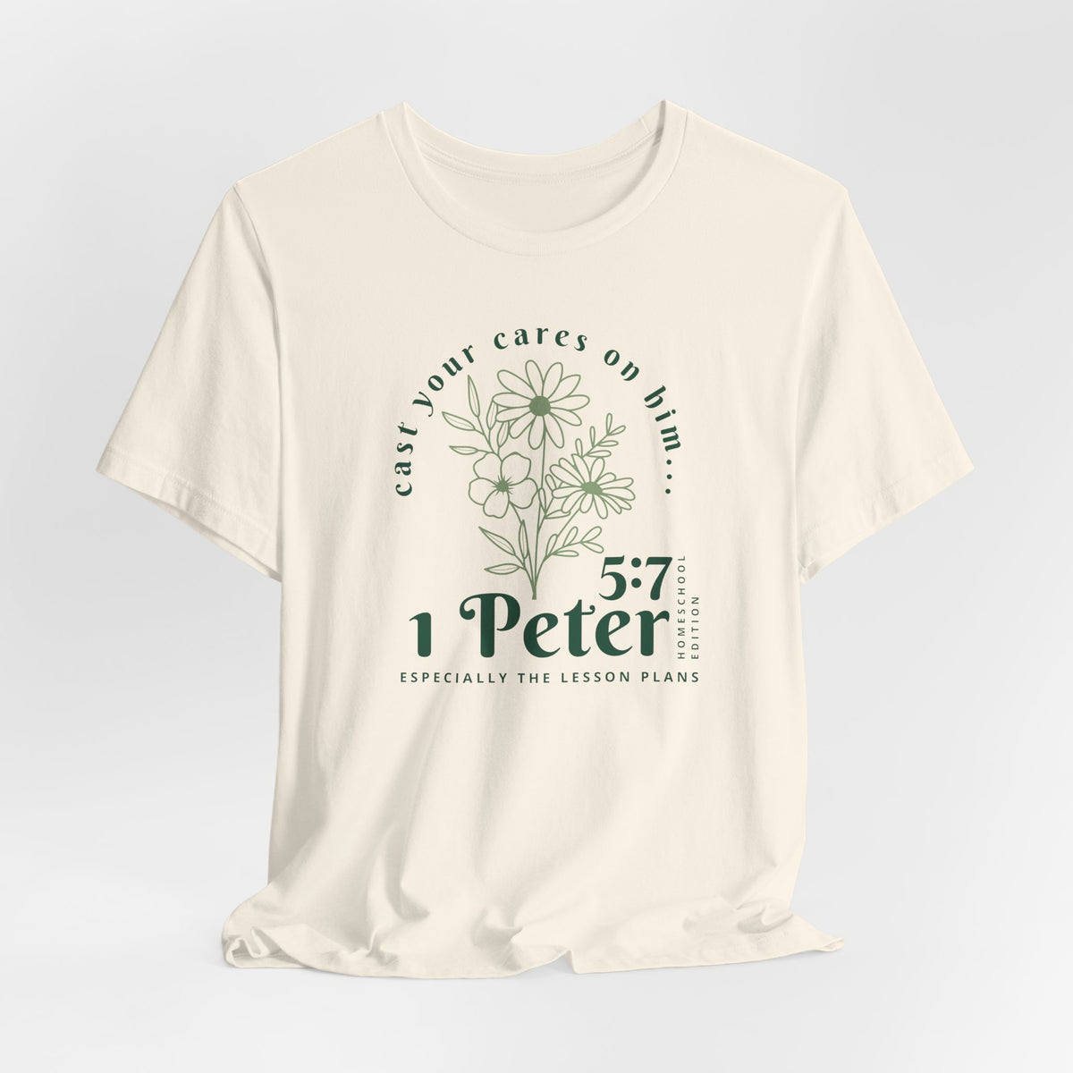 1 Peter 5:7 Homeschool Mom Edition T-Shirt
