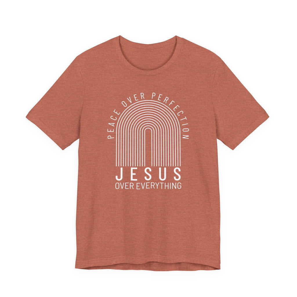 Peace Over Perfection, Jesus Over Everything Tshirt