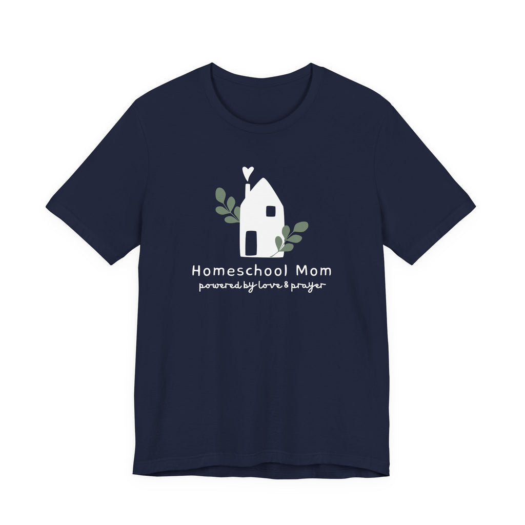 Homeschool Mom: Powered by Love & Prayer Tshirt