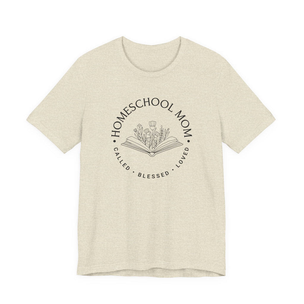 Homeschool Mom: Called*Blessed*Loved Tshirt