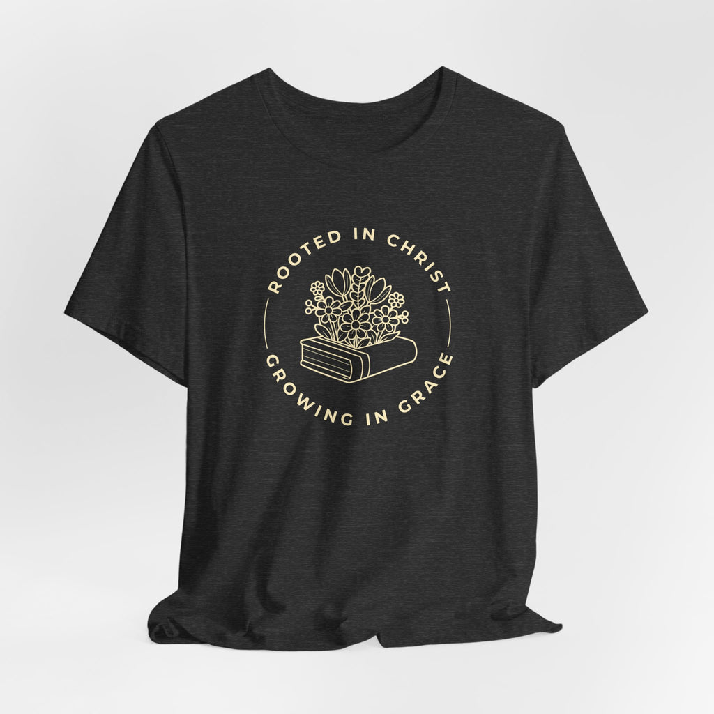 Rooted in Christ, Growing in Grace T-shirt