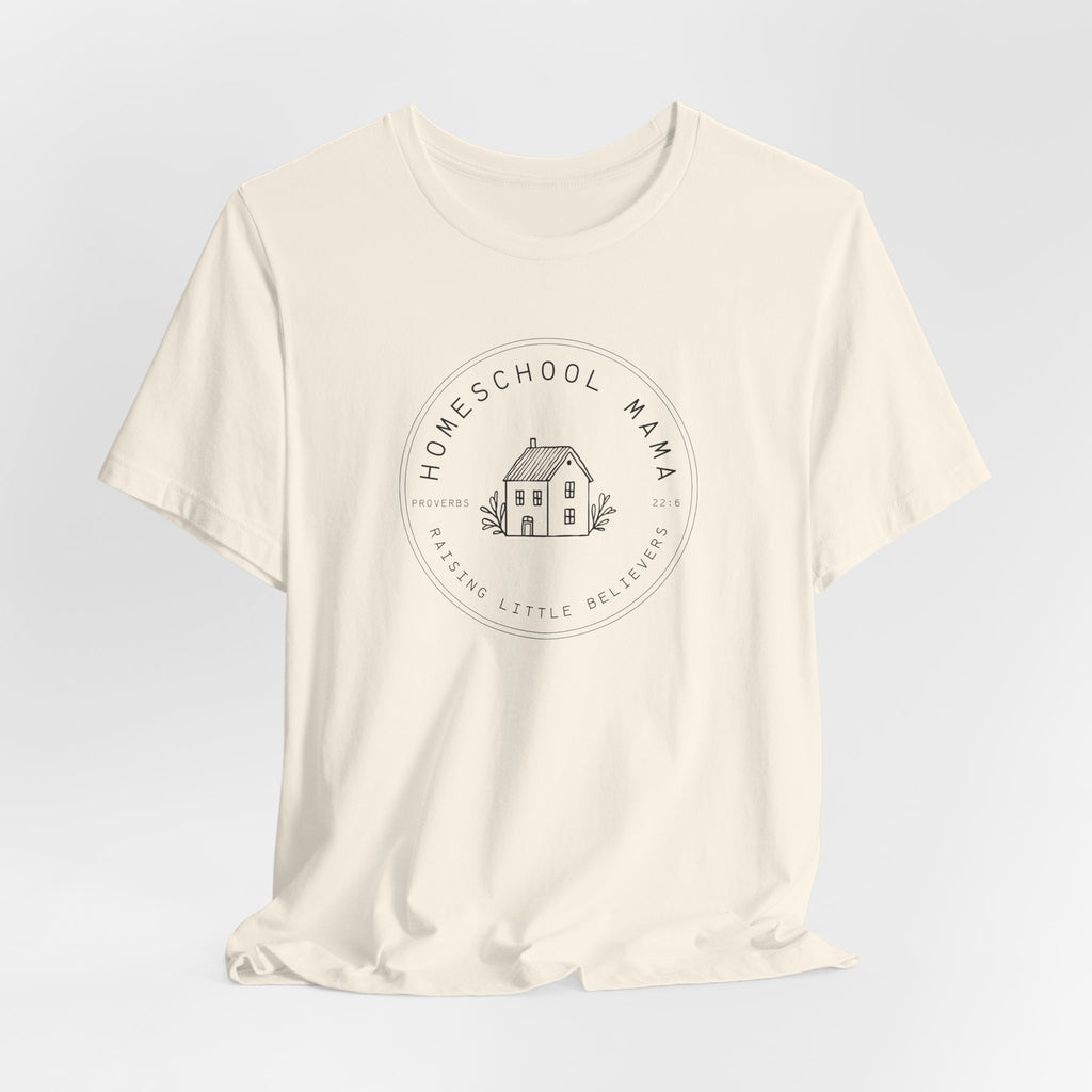 Homeschool Mama: Raising Little Believers T-shirt