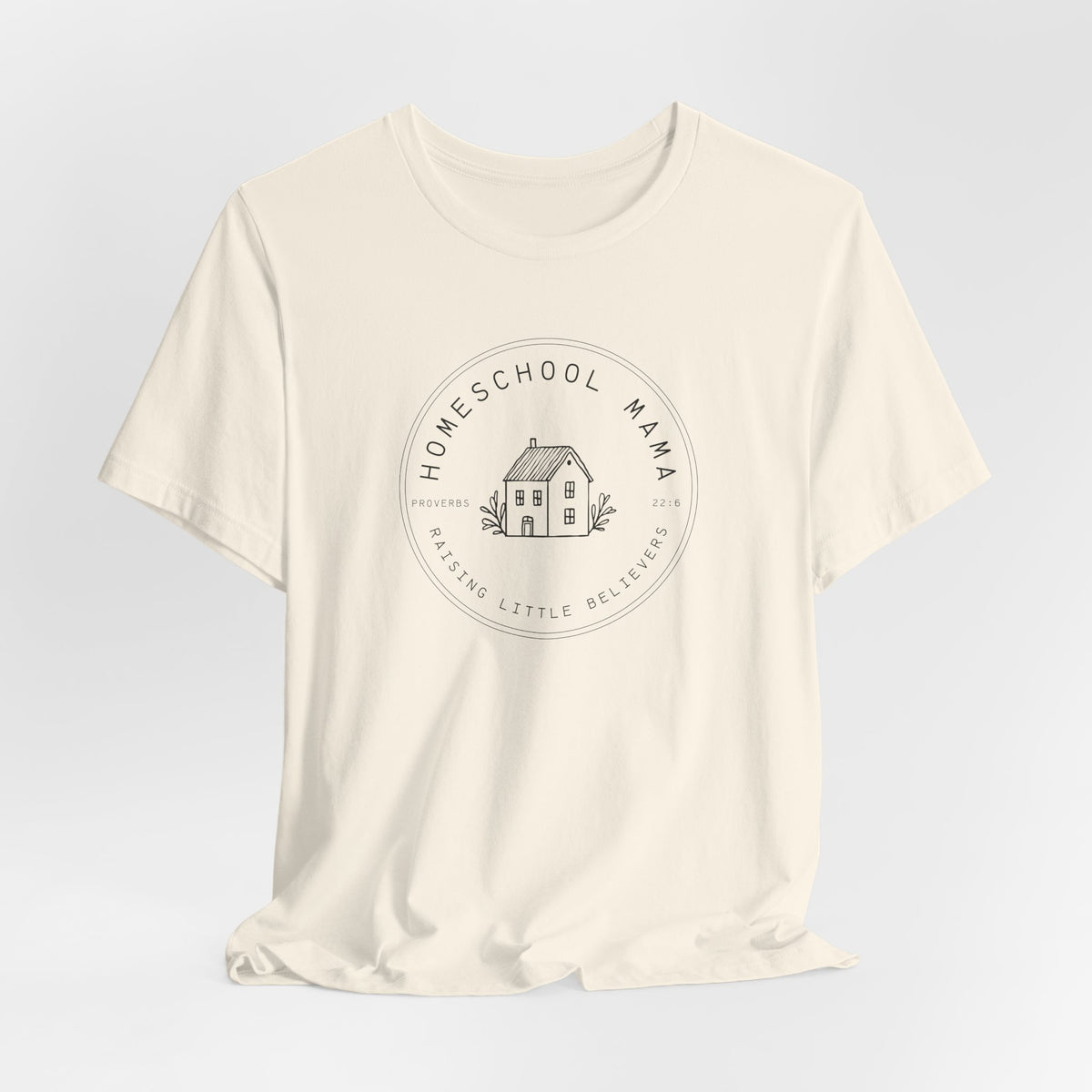 Homeschool Mama: Raising Little Believers T-shirt