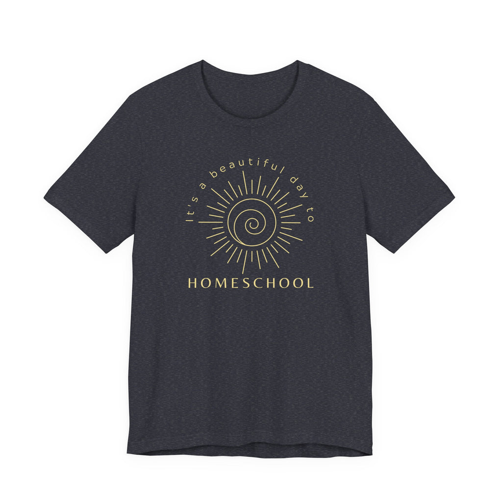 It's a Beautiful Day to Homeschool Tshirt