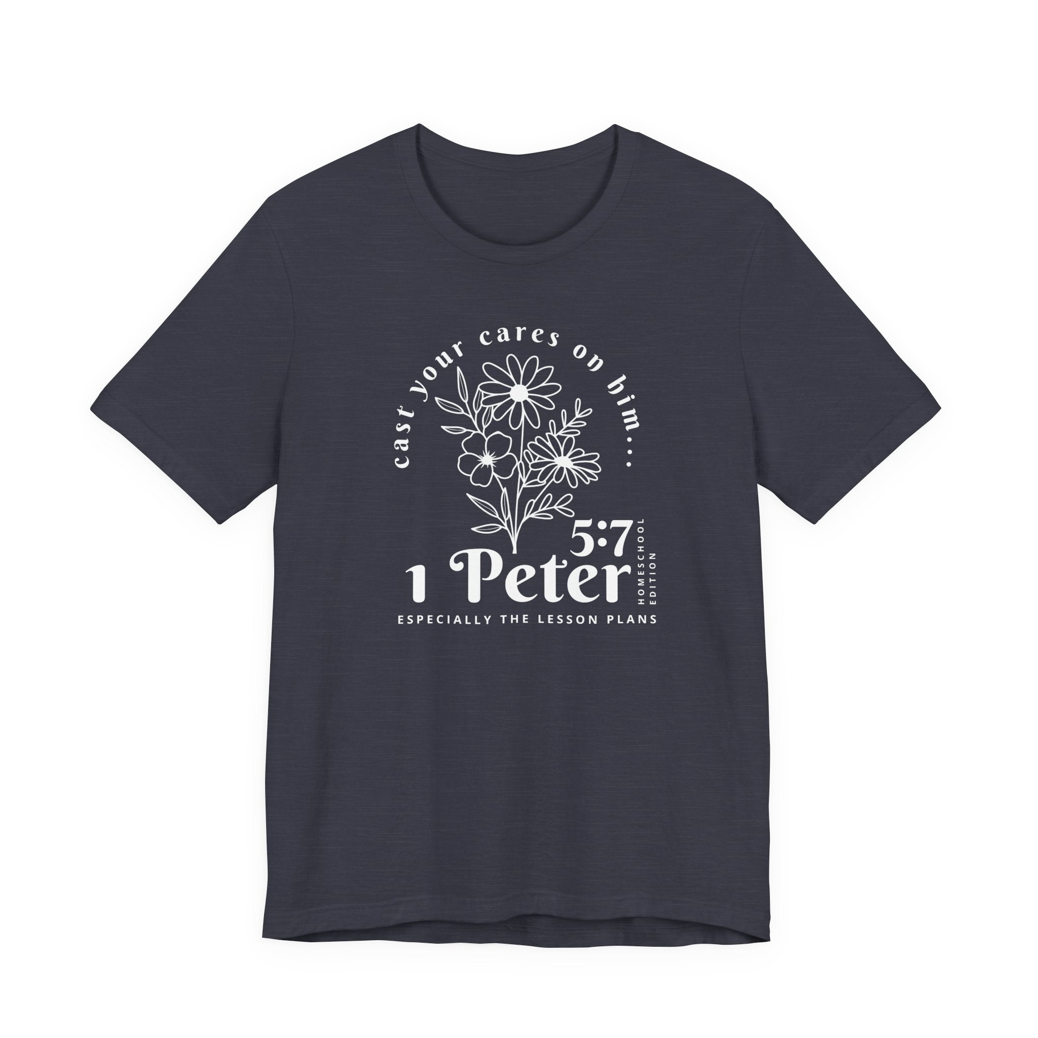 1 Peter 5:7 Homeschool Mom Edition T-Shirt