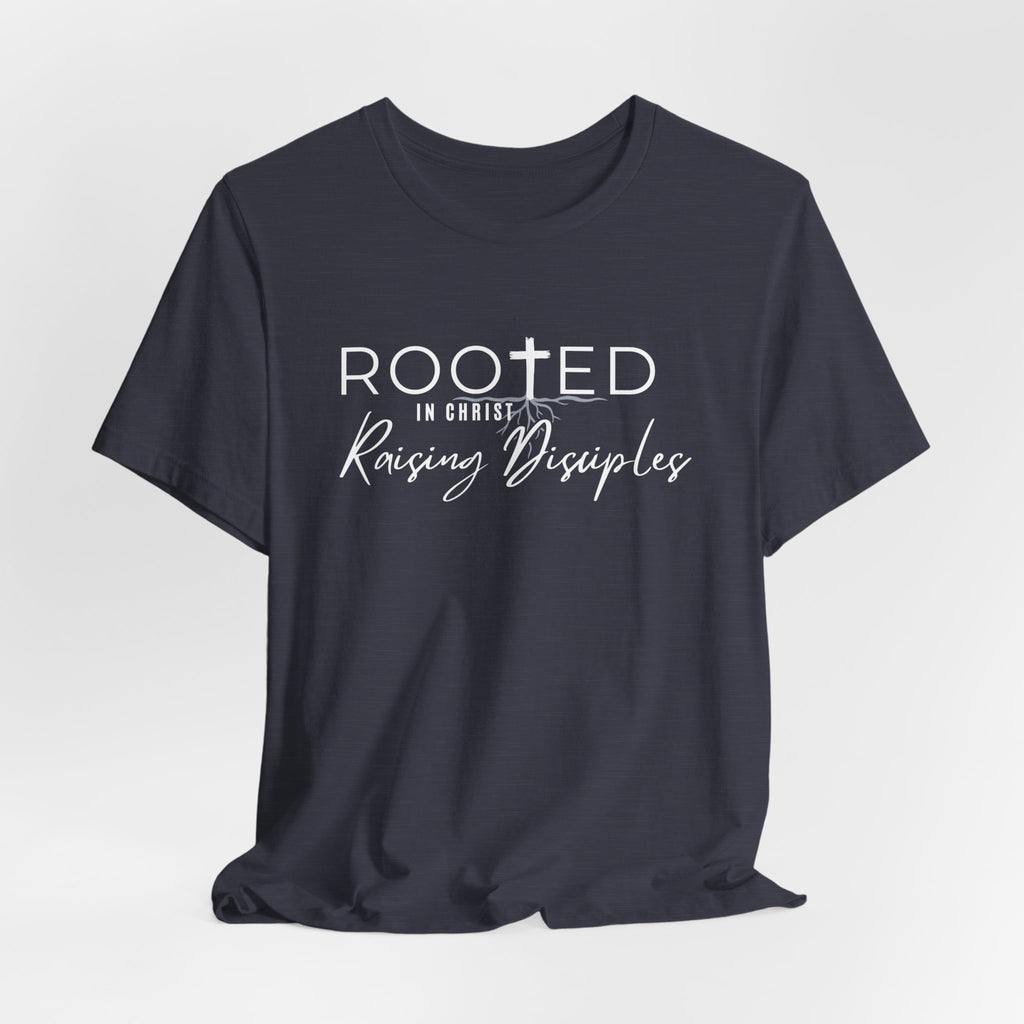 Rooted in Christ, Raising Disciples T-shirt