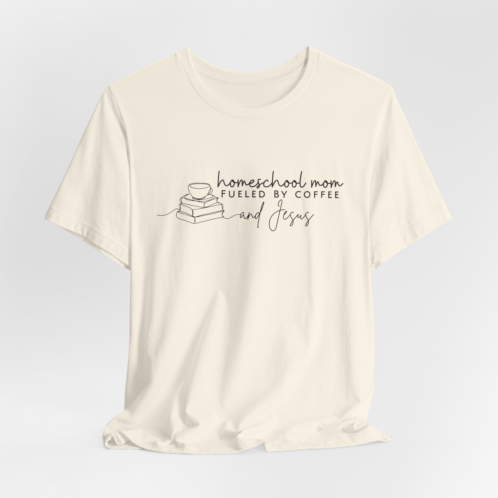 Homeschool Mom: Fueled by Coffee & Jesus T-shirt