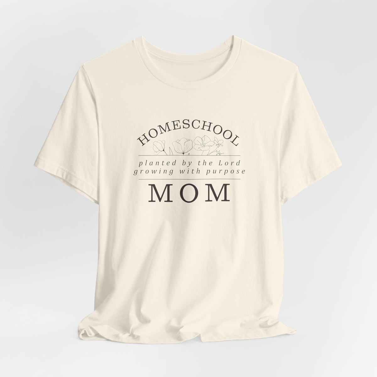 Homeschool Mom: Planted by the Lord T-shirt
