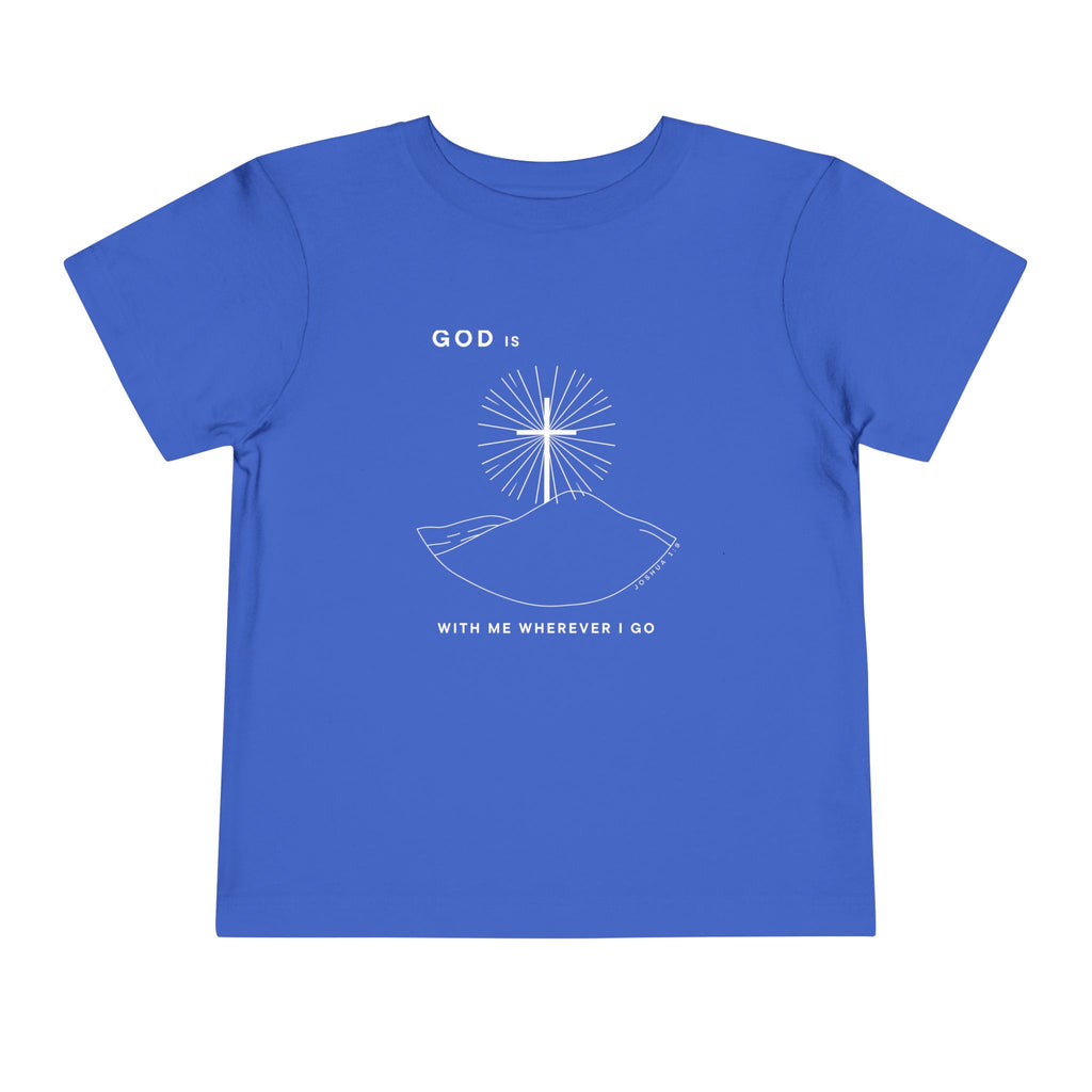 Toddler Tee — God is With Me Wherever I Go Shirt