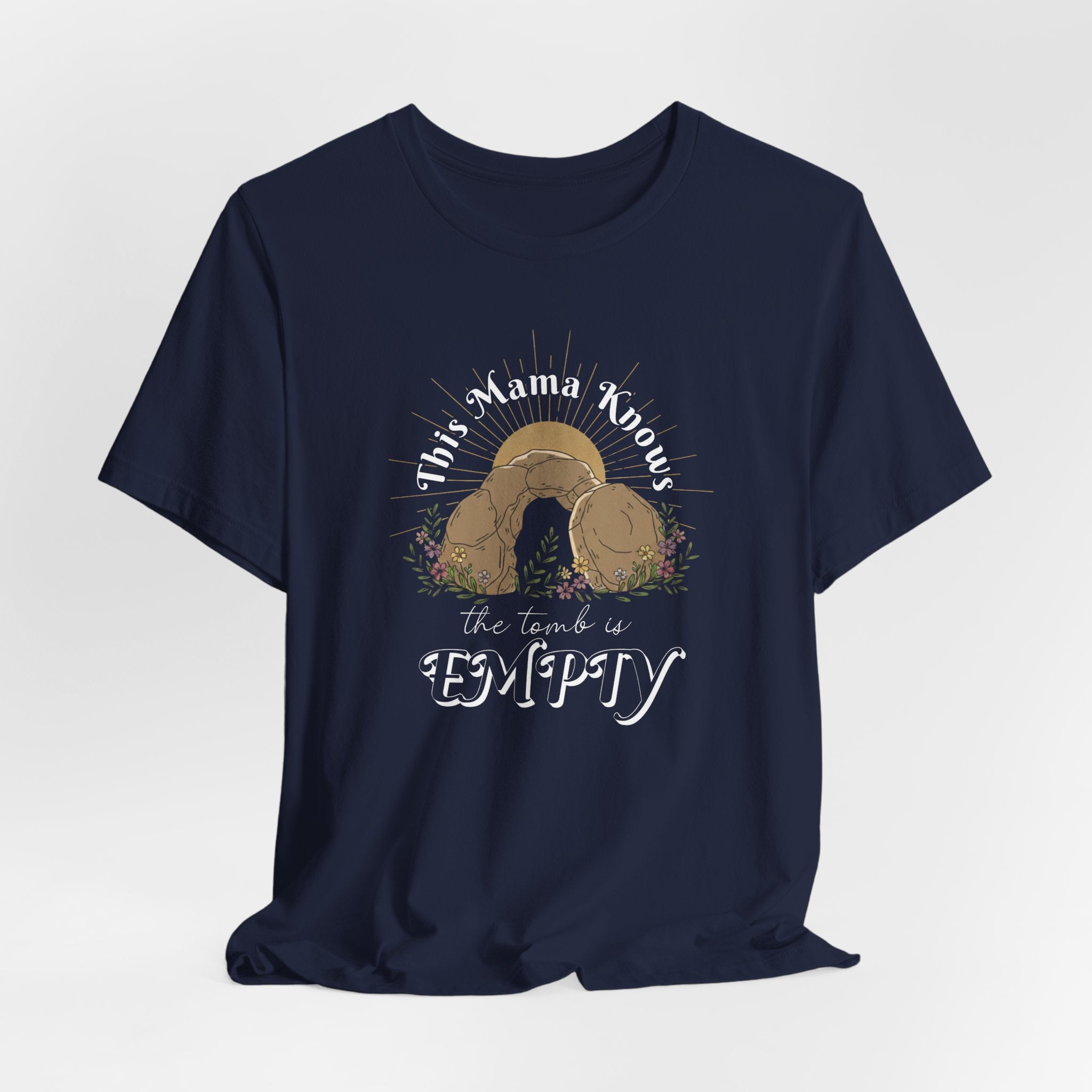 This Mama Knows the Tomb is EMPTY T-Shirt