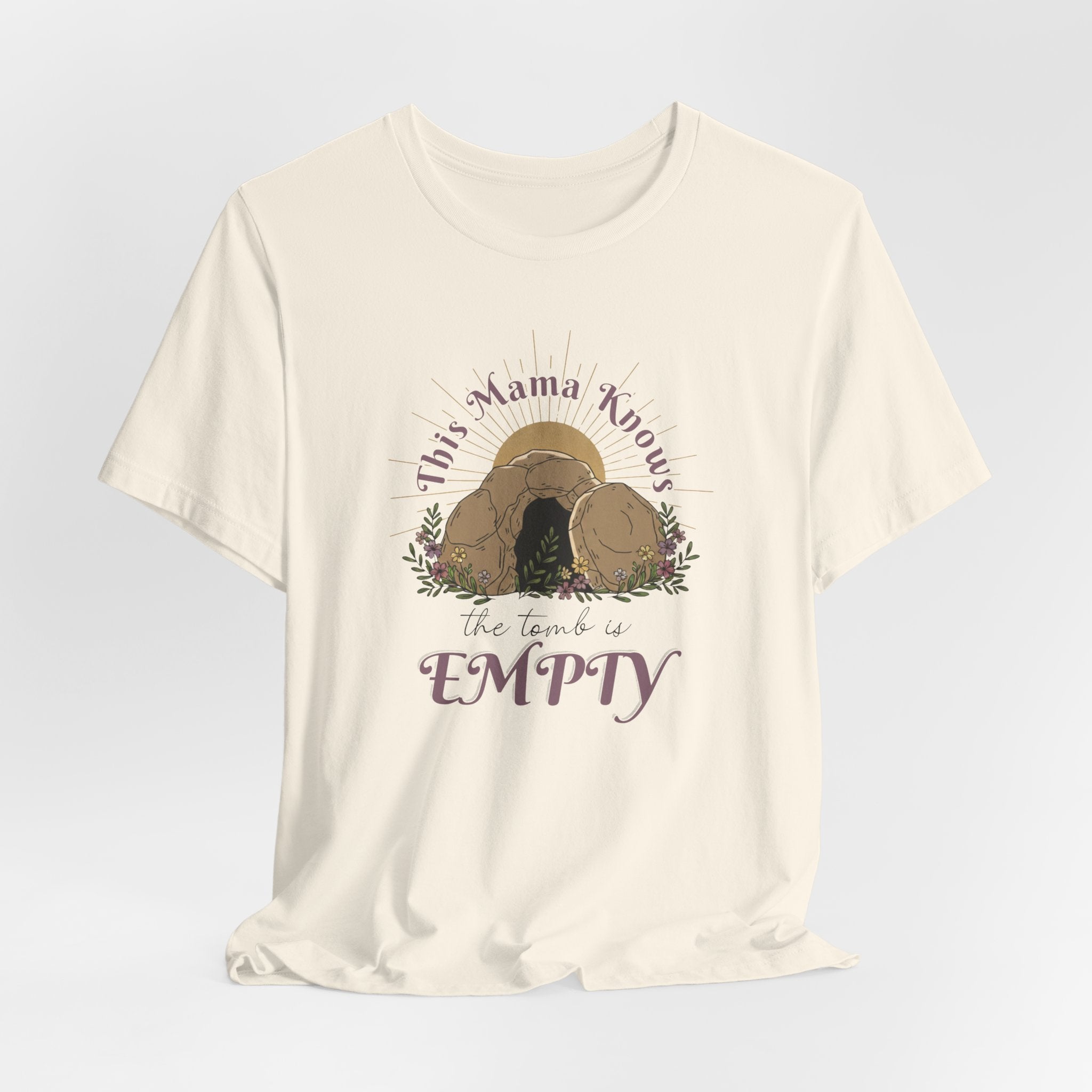 This Mama Knows the Tomb is EMPTY T-Shirt