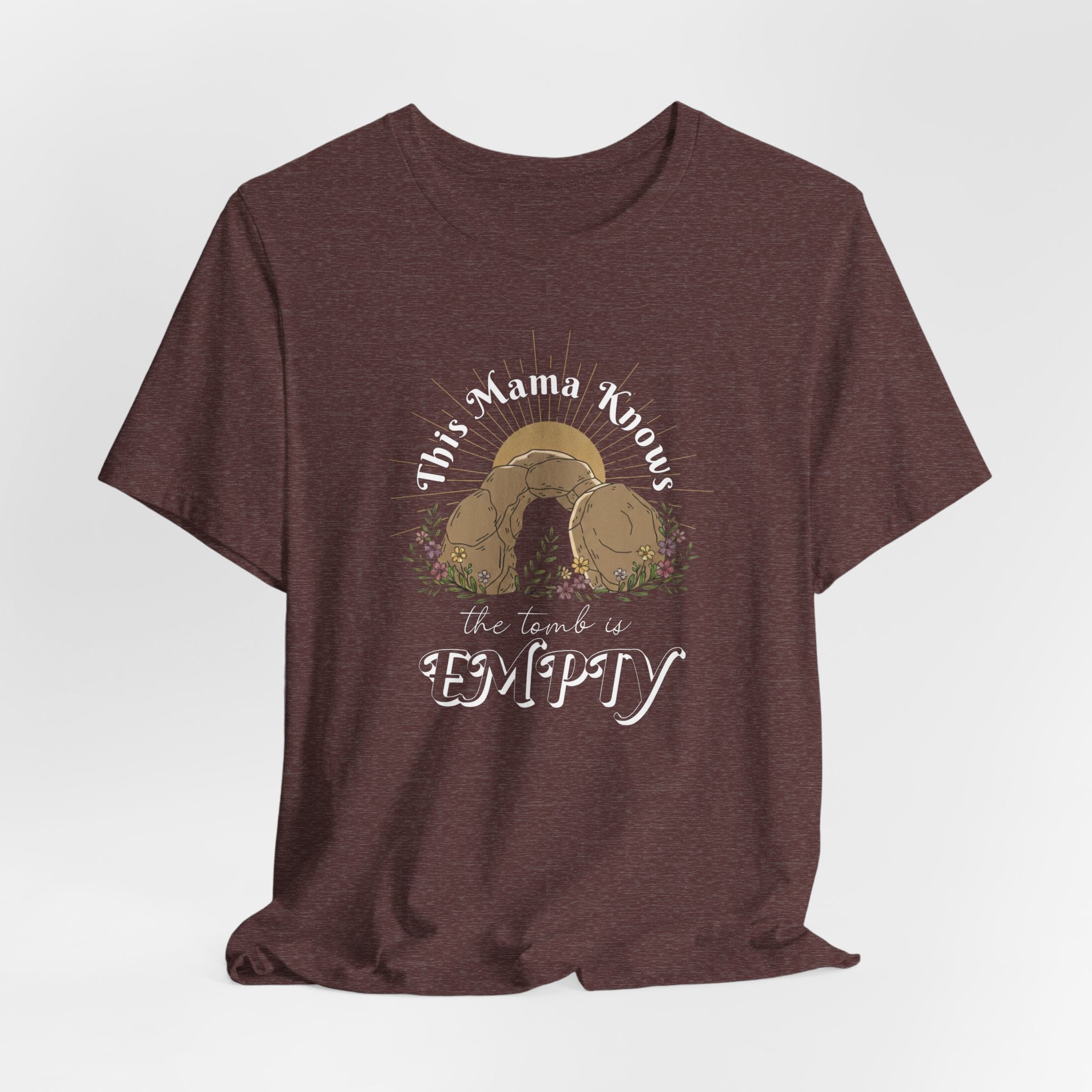 This Mama Knows the Tomb is EMPTY T-Shirt