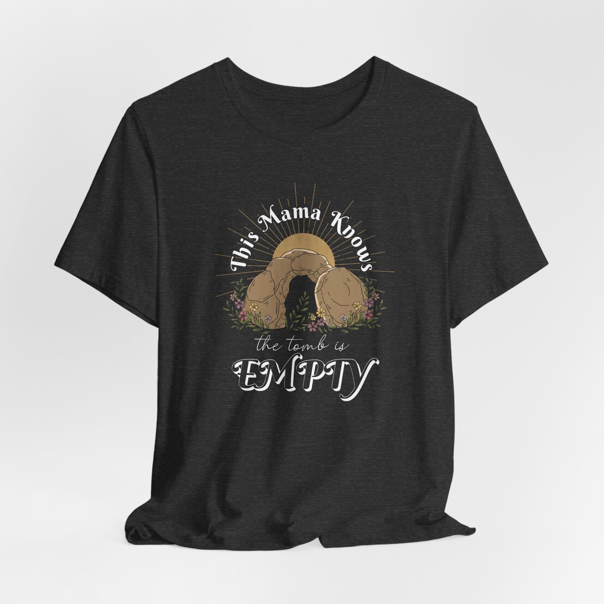 This Mama Knows the Tomb is EMPTY T-Shirt