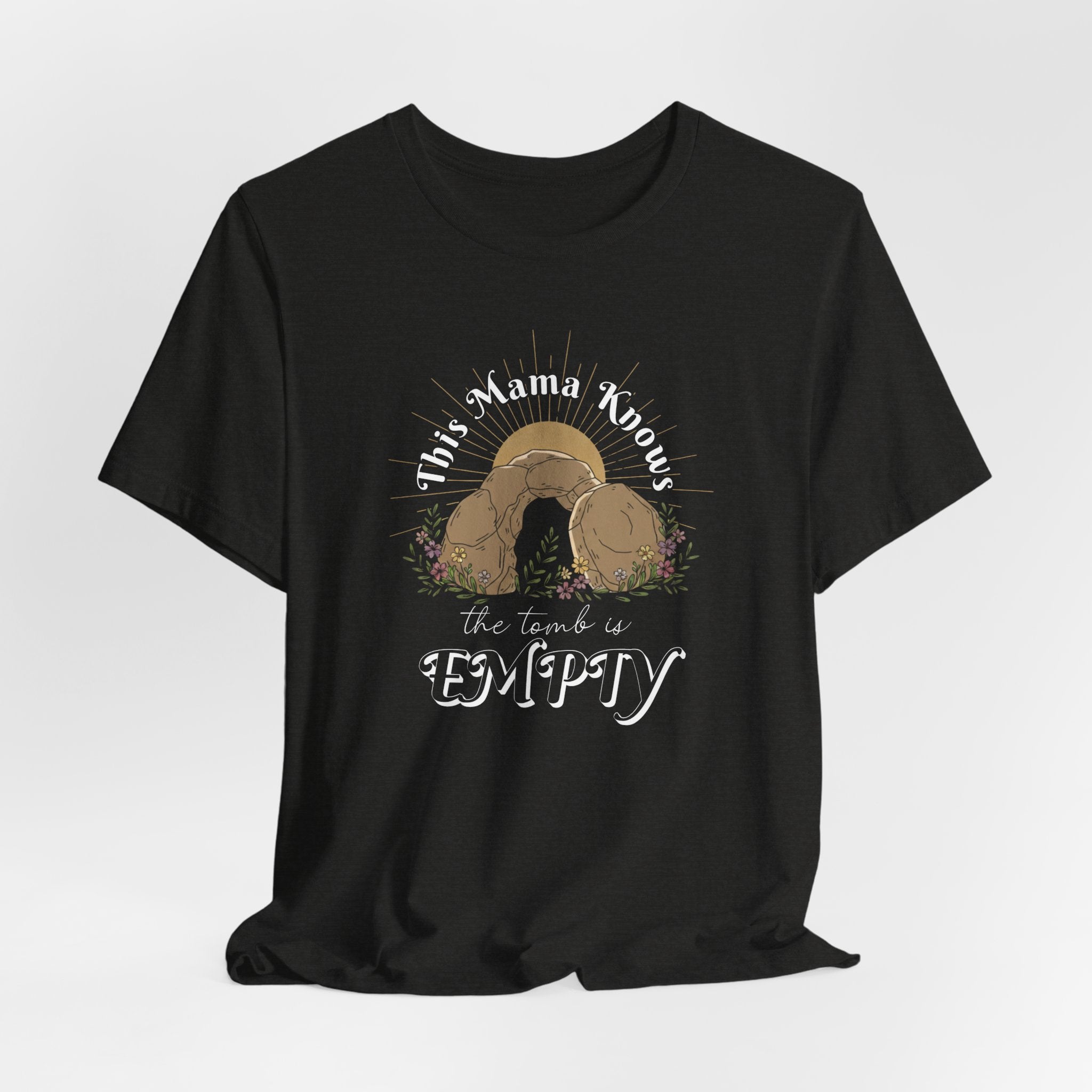 This Mama Knows the Tomb is EMPTY T-Shirt