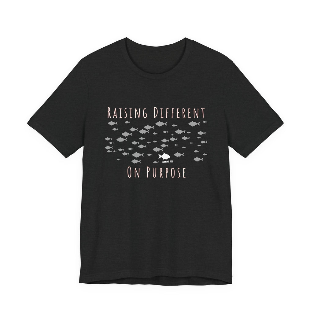 Raising Different On Purpose Tshirt