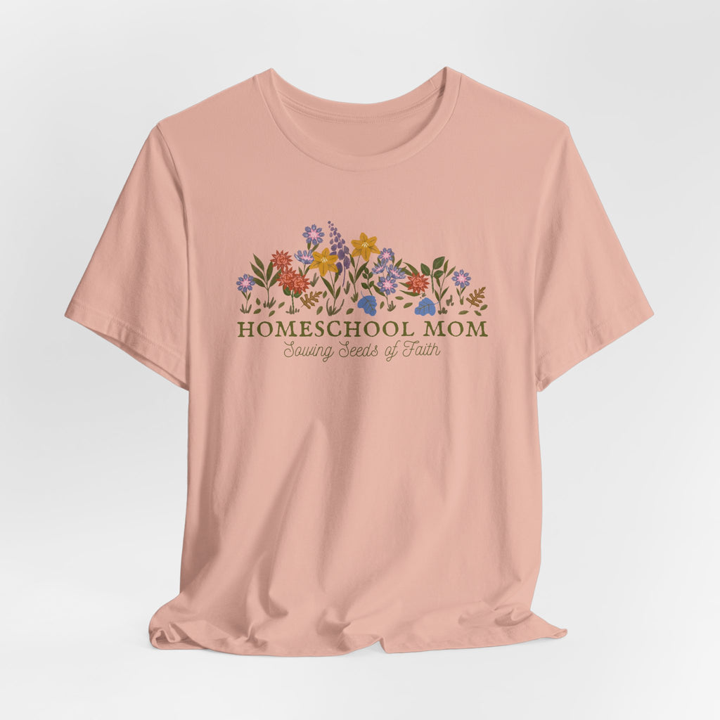 Homeschool Mom Floral - Sowing Seeds of Faith Tshirt