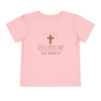 Toddler Tee — Jesus Loves Me So Much Shirt