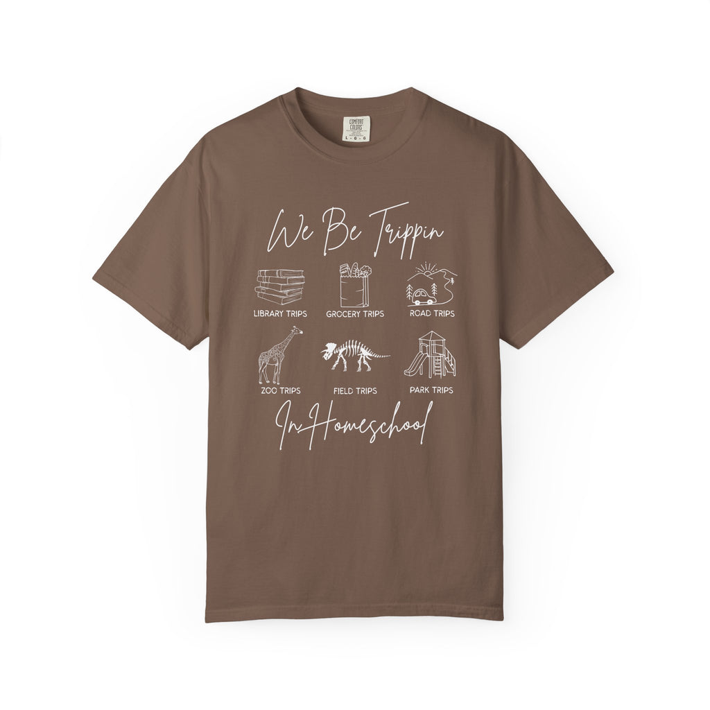 'We Be Trippin’ In Homeschool - Comfort Colors T-shirt