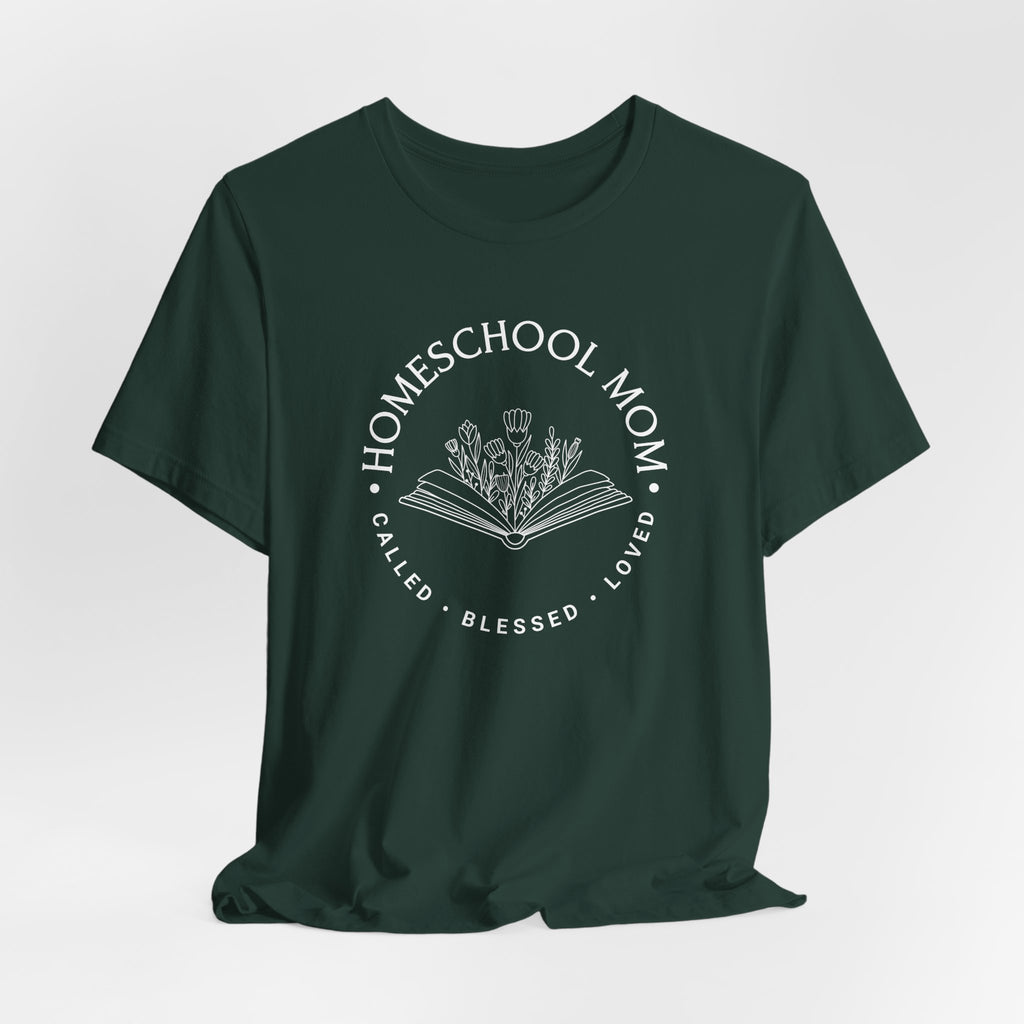 Homeschool Mom: Called*Blessed*Loved T-shirt