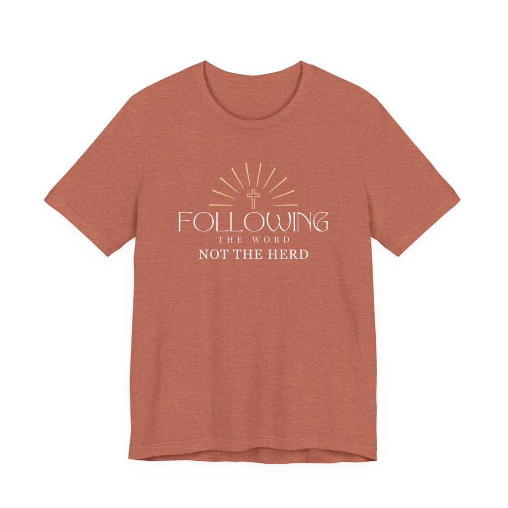Following the Word Not the Herd Tshirt