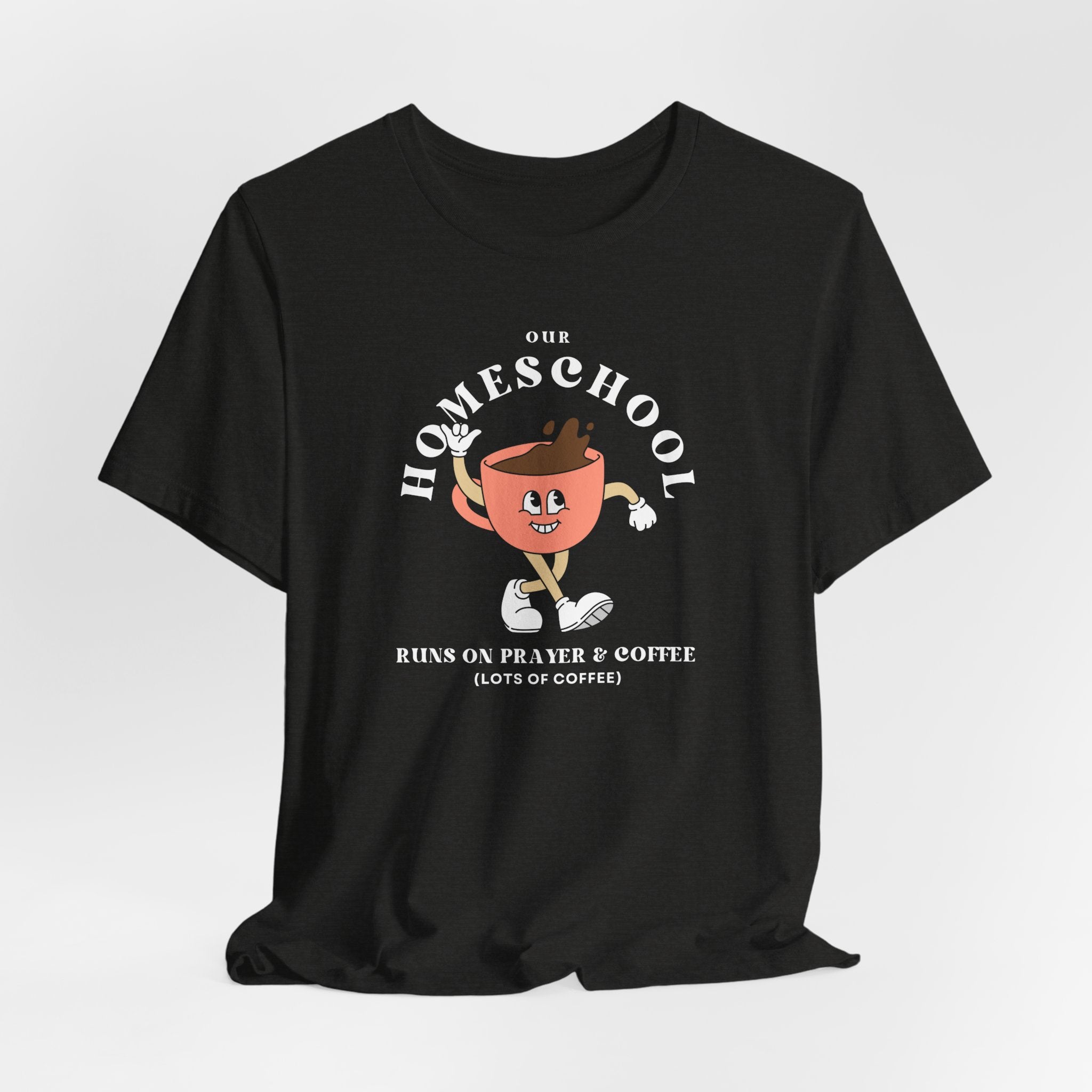 Our Homeschool Runs on Prayer & Coffee T-shirt