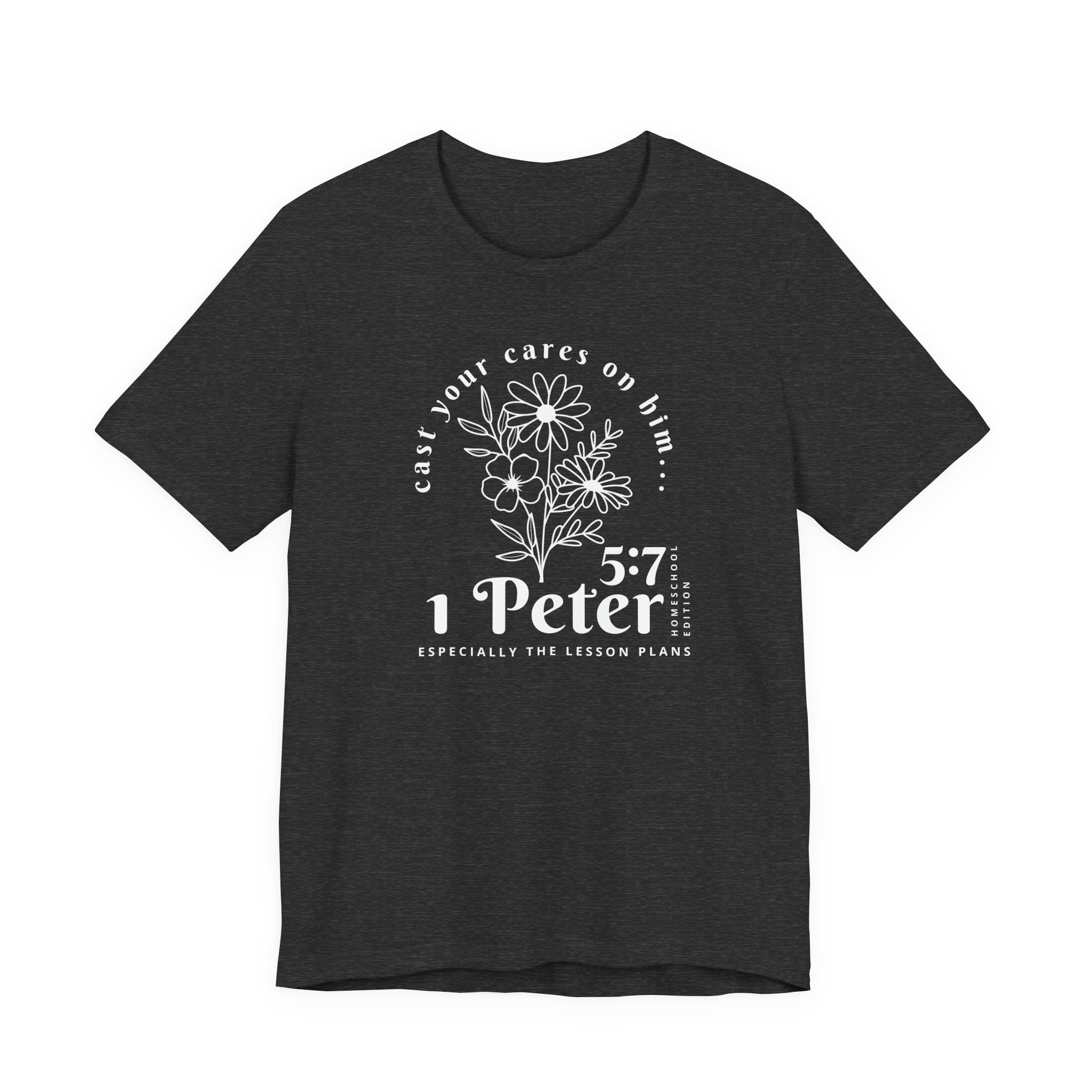 1 Peter 5:7 Homeschool Mom Edition T-Shirt