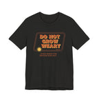 Do Not Grow Weary T-Shirt