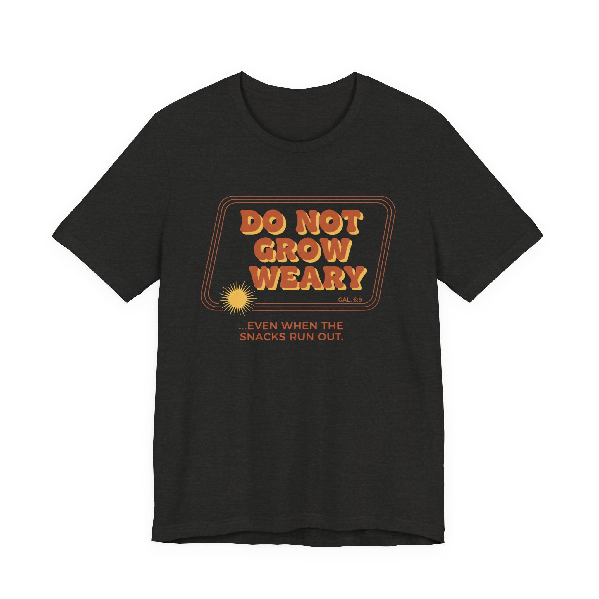 Do Not Grow Weary T-Shirt