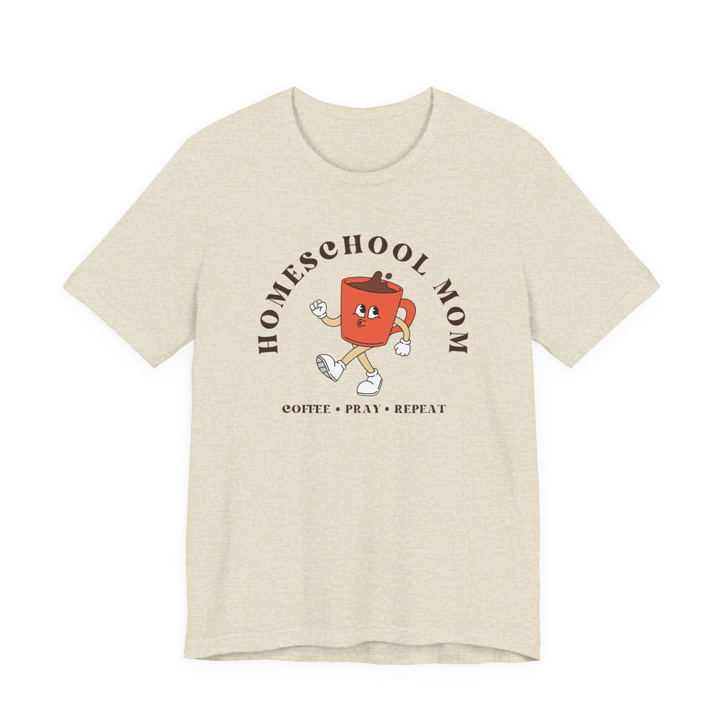 Homeschool Mom: Coffee*Pray*Repeat Tshirt