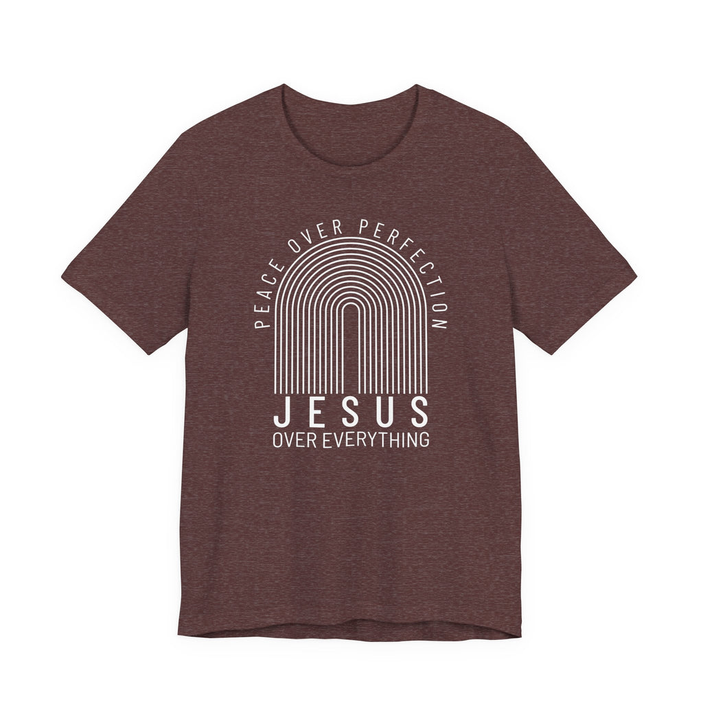 Peace Over Perfection, Jesus Over Everything Tshirt