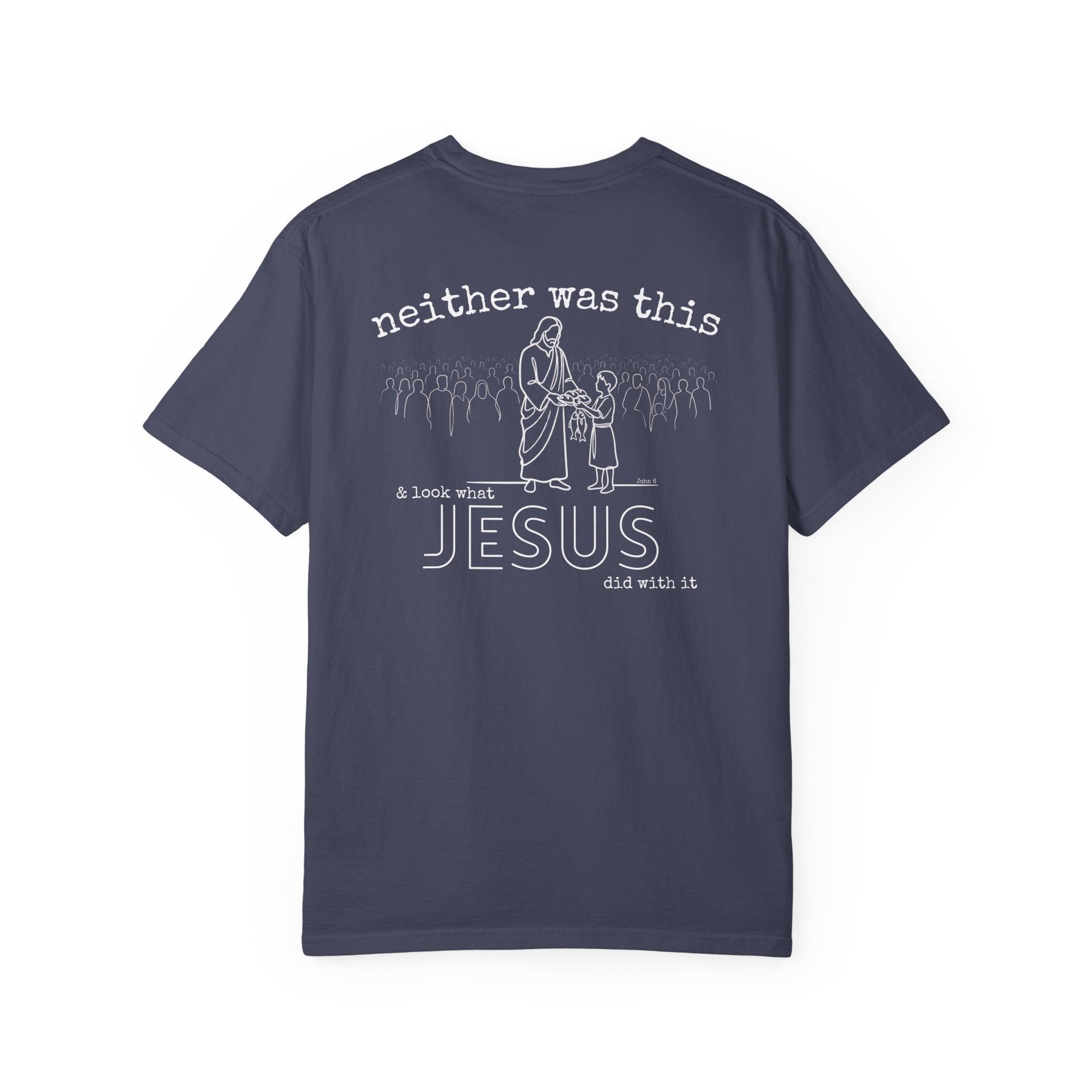 Not enough? Neither was this — Comfort Colors T-Shirt