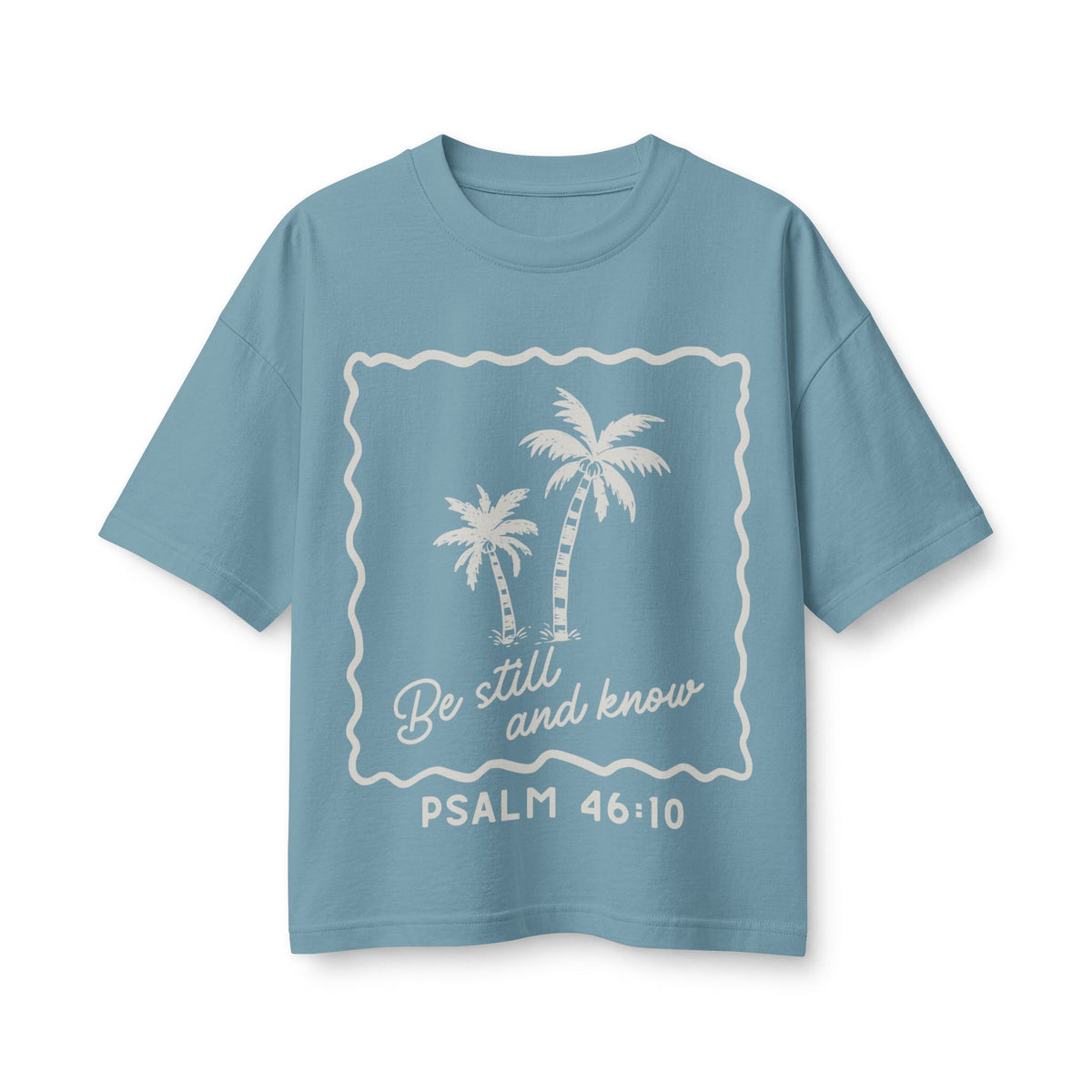 Women's Boxy Tee — "Be Still and Know" Psalm 46:10 T-shirt