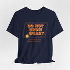 Do Not Grow Weary T-Shirt