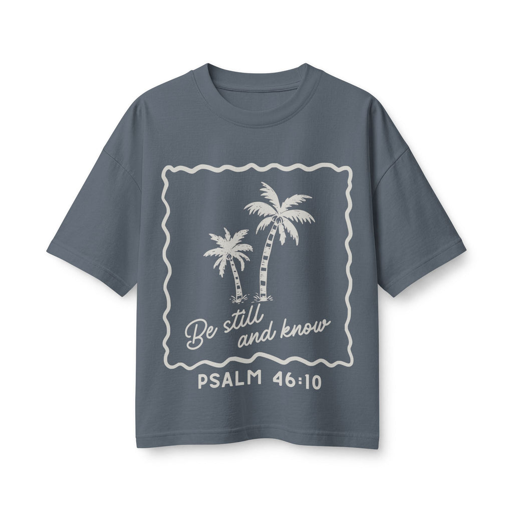 Women's Boxy Tee — "Be Still and Know" Psalm 46:10 T-shirt
