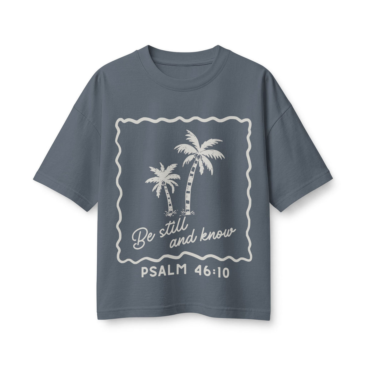 Women's Boxy Tee — "Be Still and Know" Psalm 46:10 T-shirt