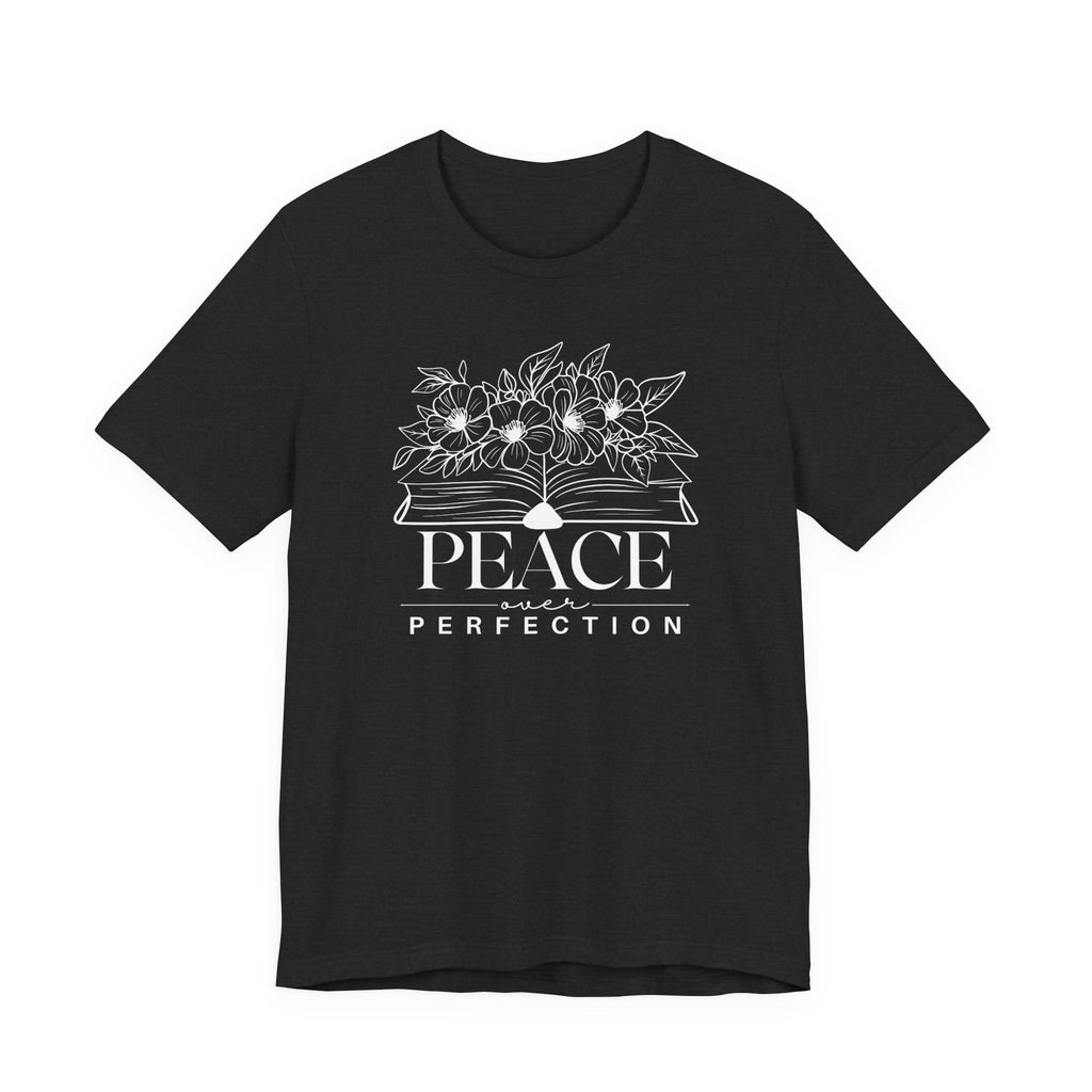 Peace Over Perfection T-shirt