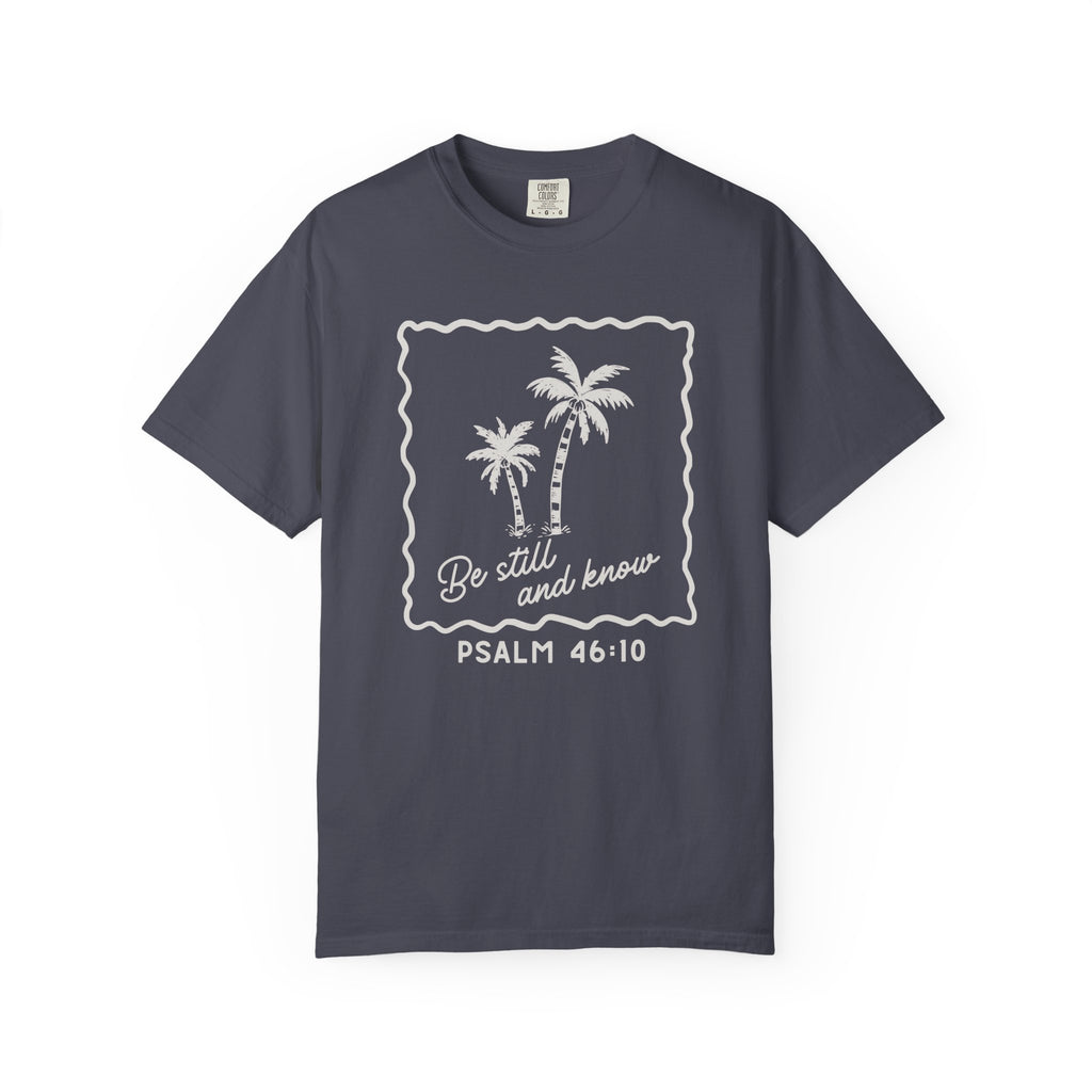 Be Still and Know Comfort Colors T-Shirt
