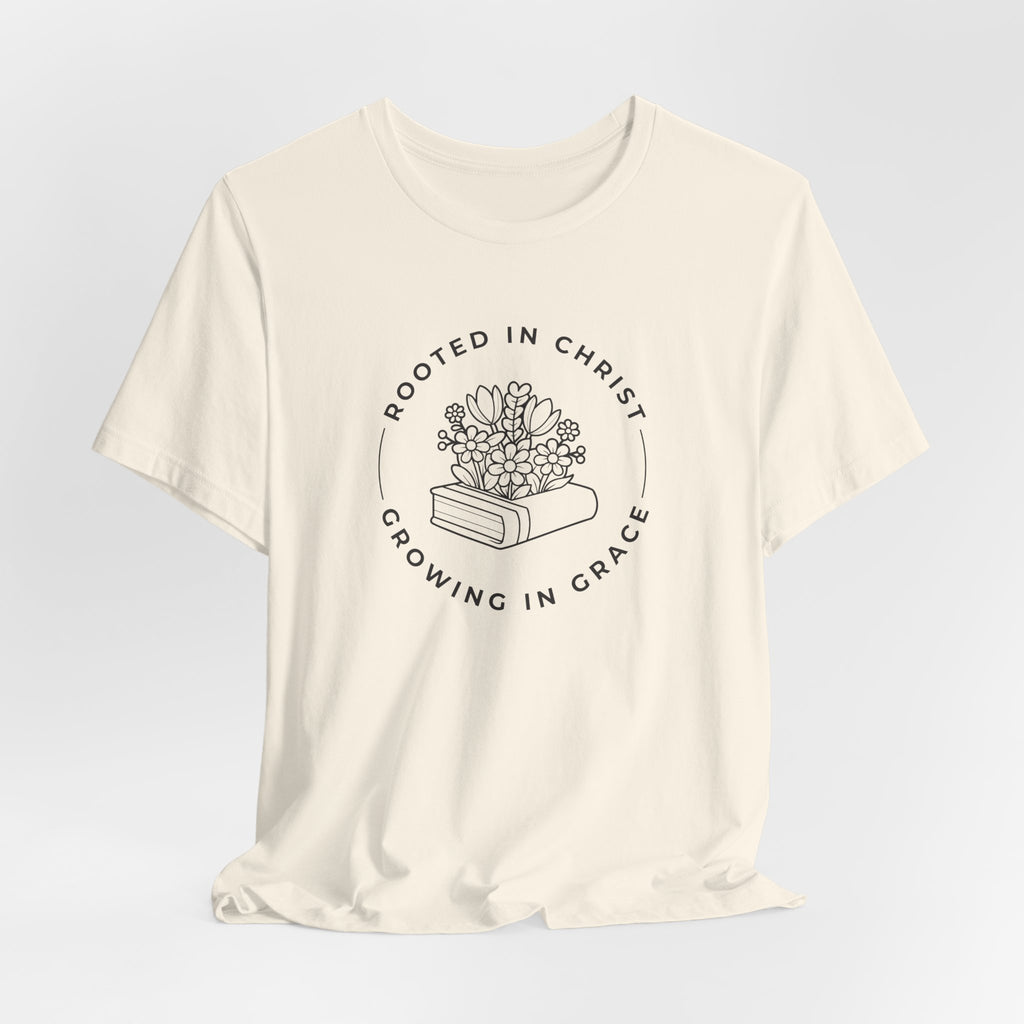 Rooted in Christ, Growing in Grace T-shirt