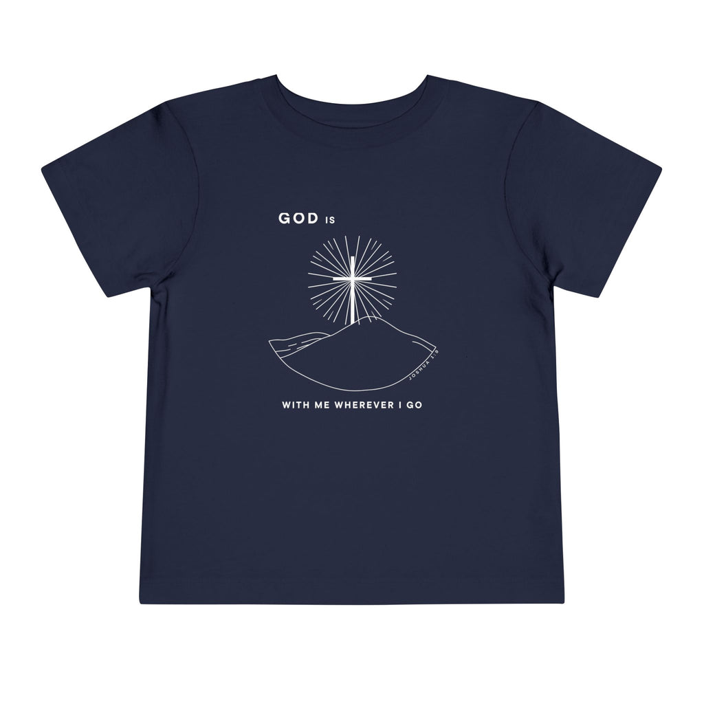 Toddler Tee — God is With Me Wherever I Go Shirt