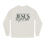 Jesus is for all Crewneck Sweatshirt