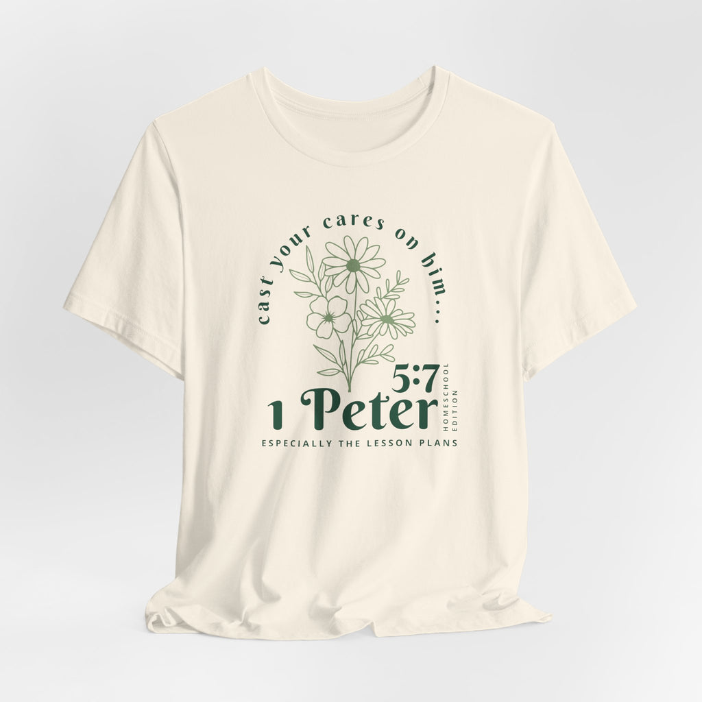 1 Peter 5:7 Homeschool Mom Edition T-Shirt