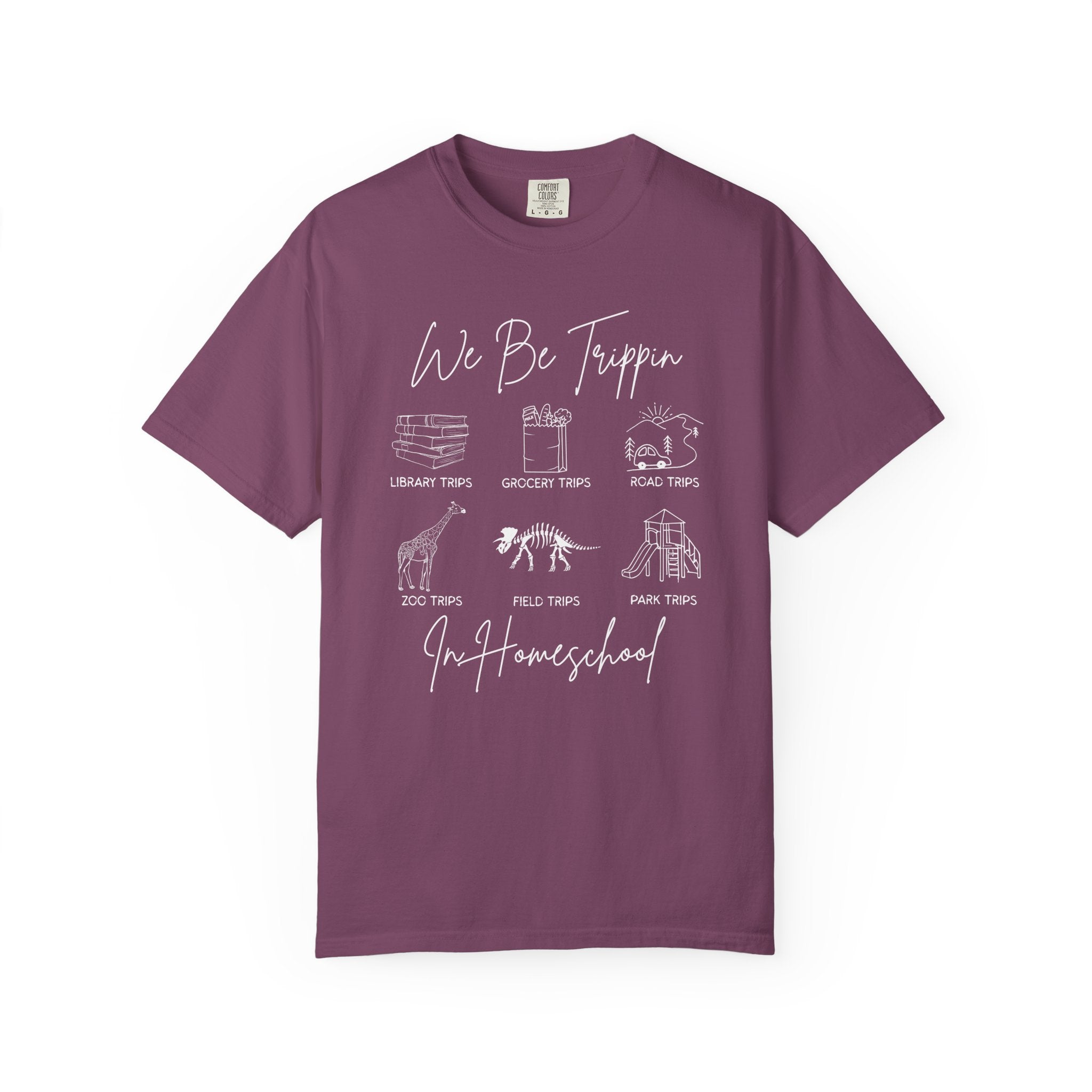 'We Be Trippin’ In Homeschool - Comfort Colors T-shirt