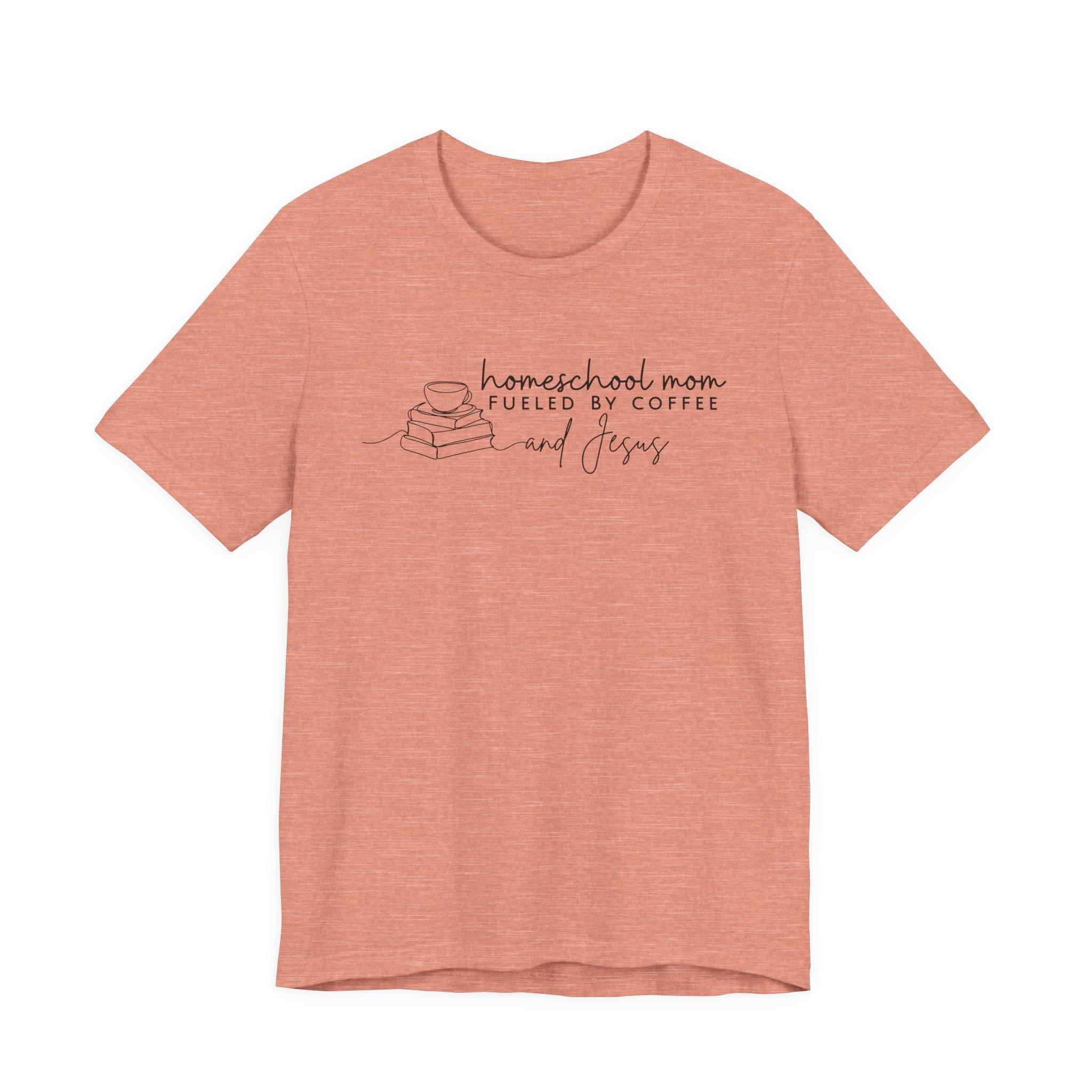 Homeschool Mom: Fueled by Coffee & Jesus T-shirt