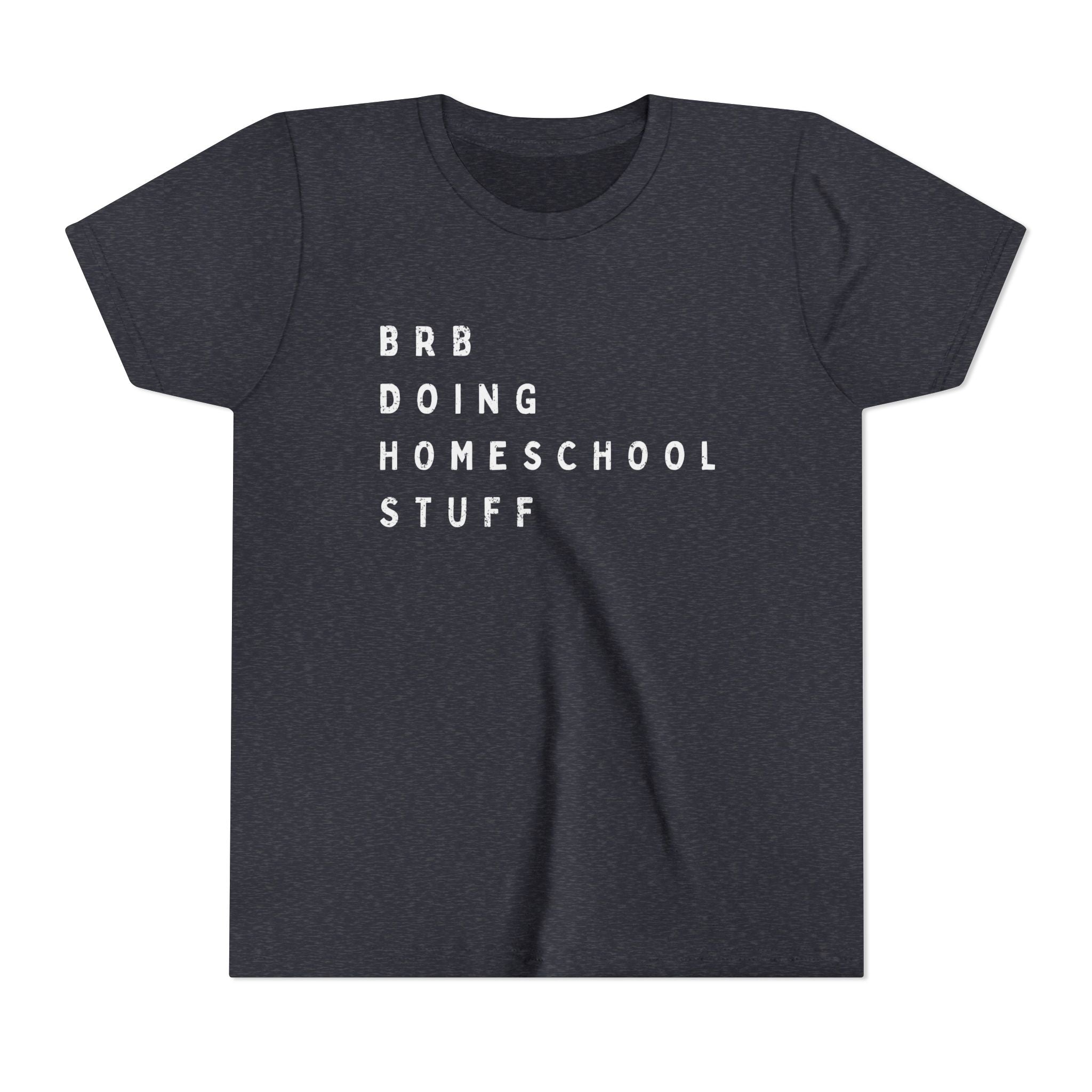 Youth Tee — “BRB Doing Homeschool Stuff” Shirt