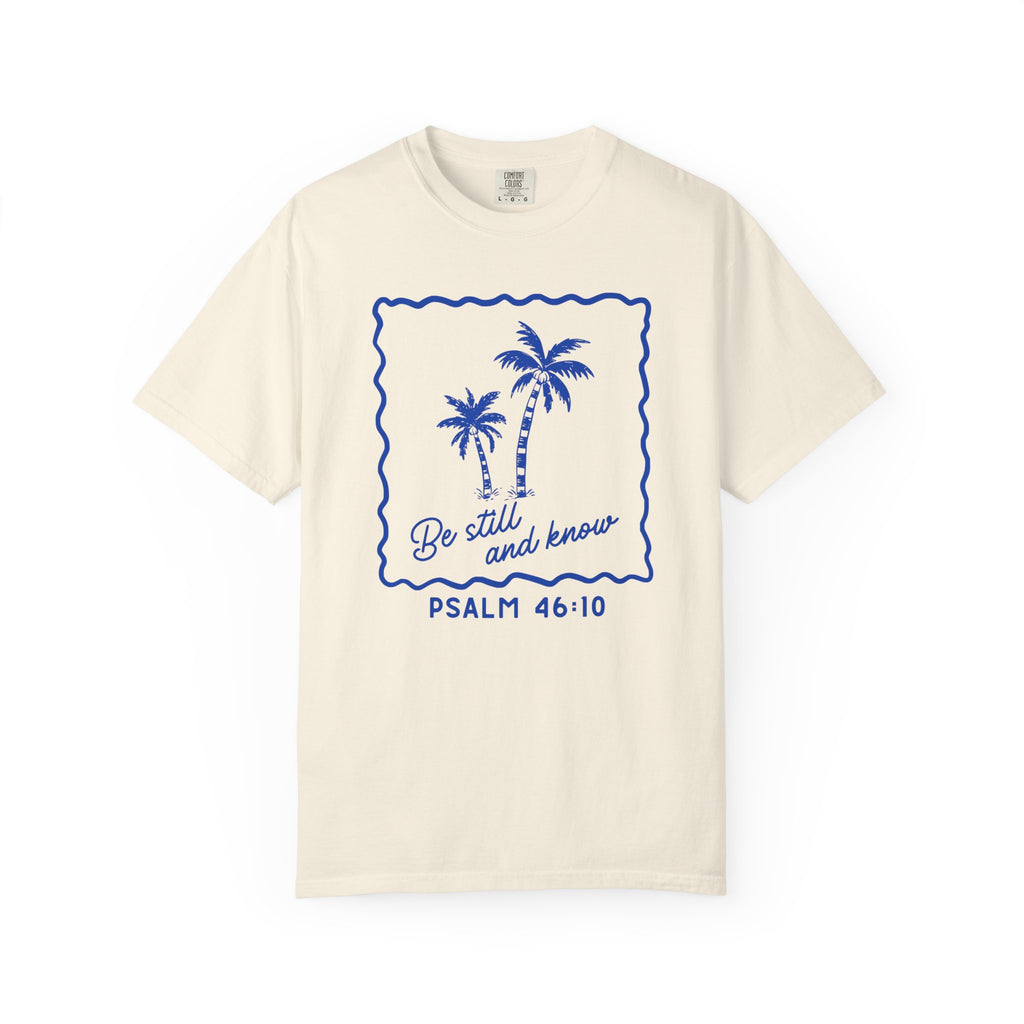 Be Still and Know Comfort Colors T-Shirt