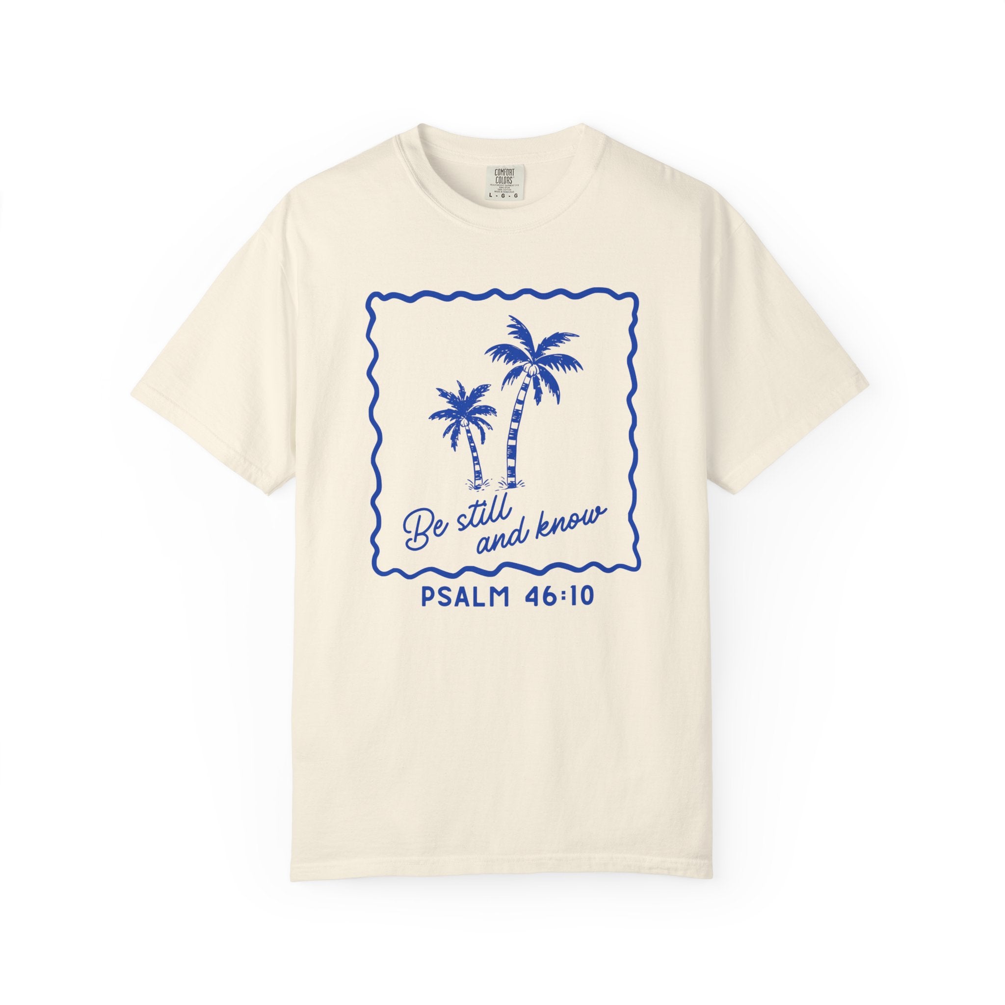 Be Still and Know Comfort Colors T-Shirt