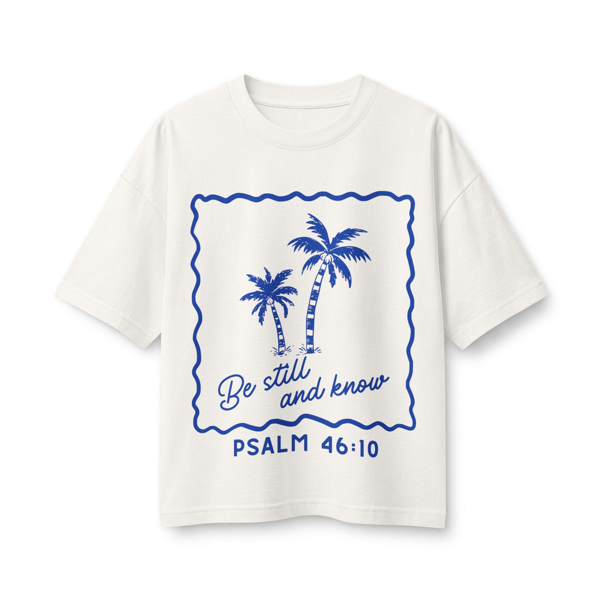Women's Boxy Tee — "Be Still and Know" Psalm 46:10 T-shirt